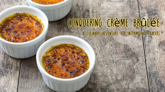 Conquering Crème Brûlée: A Culinary Adventure for Intermediate Bakers