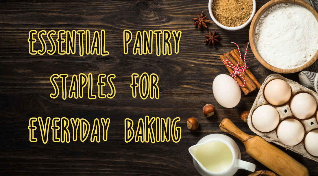 Bake Bliss Begins at Home: Essential Pantry Staples for Everyday Baking